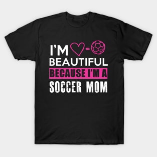 I'm Beautiful Soccer Mom T-Shirt